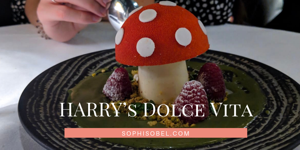 Harry's Dolce Vita restaurant review; the famous Harry's Toadstool dessert